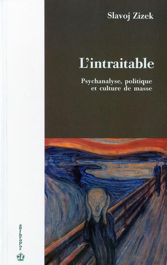 Couverture du livre « L'intraitable ; psychanalyse, politique et culture de masse » de Slavoj Zizek aux éditions Economica