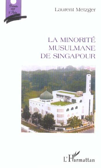 Couverture du livre « La minorite musulmane de singapour » de Laurent Metzger aux éditions L'harmattan