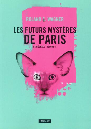 Couverture du livre « Les futurs mystères de Paris : Intégrale vol.2 : Tomes 6 à 9 » de Roland C. Wagner aux éditions L'atalante