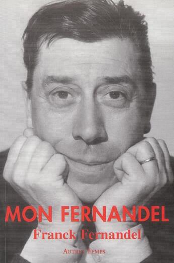 Couverture du livre « Mon fernandel » de Franck Fernandel aux éditions Autres Temps