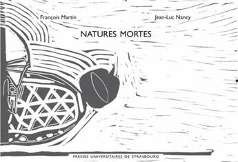 Couverture du livre « Natures mortes ; douze variations » de Jean-Luc Nancy et Francois Martin aux éditions Pu De Strasbourg