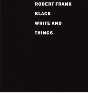 Couverture du livre « Robert frank black white and things » de Robert Frank aux éditions Steidl