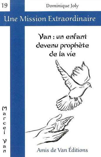Couverture du livre « Van : un enfant devenu prophete de la vie » de Dominique Joly aux éditions Les Amis De Van