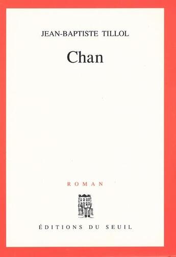 Couverture du livre « Chan » de Jean-Baptiste Tillol aux éditions Seuil