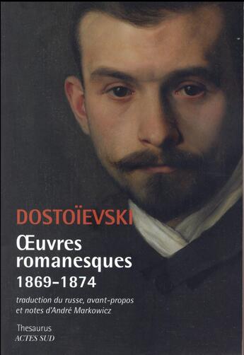 Couverture du livre « Oeuvres romanesques 1869-1874 » de Fedor Mikhailovitch Dostoievski aux éditions Actes Sud