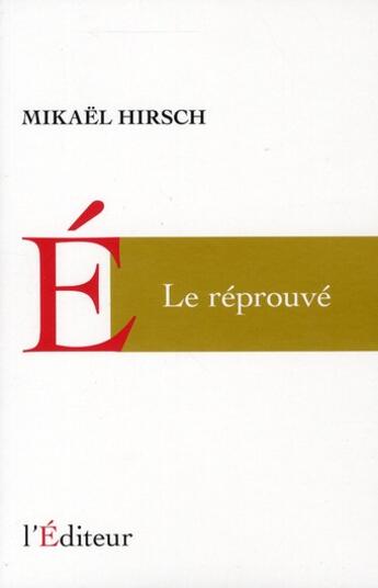 Couverture du livre « Le réprouvé » de Mickael Hirsch aux éditions L'editeur