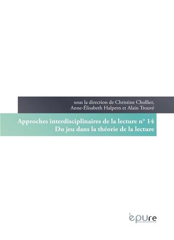 Couverture du livre « Du jeu dans la theorie de la lecture » de Christine Chollier aux éditions Pu De Reims