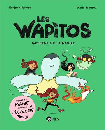 Couverture du livre « Les Wapitos Tome 1 : les gardiens de la nature » de Marie De Monti et Benjamin Peignon aux éditions Bd Kids