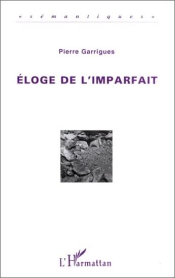 Couverture du livre « Éloge de l'imparfait » de Pierre Garrigues aux éditions L'harmattan