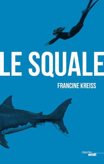 Couverture du livre « Le squale » de Francine Kreiss aux éditions Cherche Midi