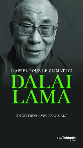 Couverture du livre « L'appel pour le climat du Dalaï-lama ; entretiens avec Franz Alt » de Dalai-Lama aux éditions Guy Trédaniel