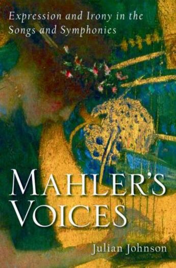 Couverture du livre « Mahler's Voices: Expression and Irony in the Songs and Symphonies » de Johnson Julian aux éditions Oxford University Press Usa