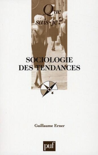 Couverture du livre « Sociologie des tendances » de Guillaume Erner aux éditions Que Sais-je ?