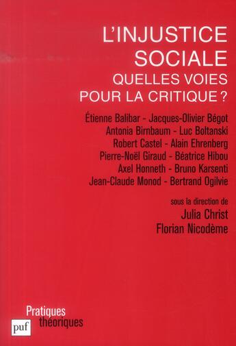 Couverture du livre « L'injustice sociale ; quelles voies pour la critique ? » de Julia Christ et Florian Nicodeme aux éditions Puf