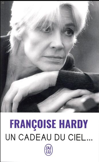 Couverture du livre « Un cadeau du ciel... » de Francoise Hardy aux éditions J'ai Lu
