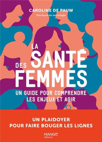 Couverture du livre « La santé des femmes : un guide pour comprendre les enjeux et agir » de Caroline De Pauw aux éditions Mango