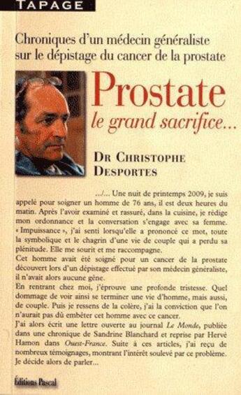 Couverture du livre « Prostate ; le grand sacrifice... » de Christophe Desportes aux éditions Pascal