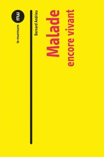 Couverture du livre « Malade encore vivant » de Bernard Andrieu aux éditions Du Murmure