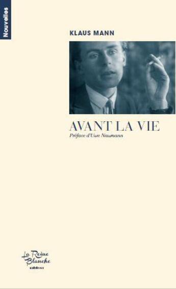 Couverture du livre « Avant la vie » de Klaus Mann aux éditions Editions De La Reine Blanche