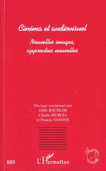 Couverture du livre « Cinema et audiovisuel - nouvelles images, approches nouvelles » de Odile Bachler aux éditions L'harmattan