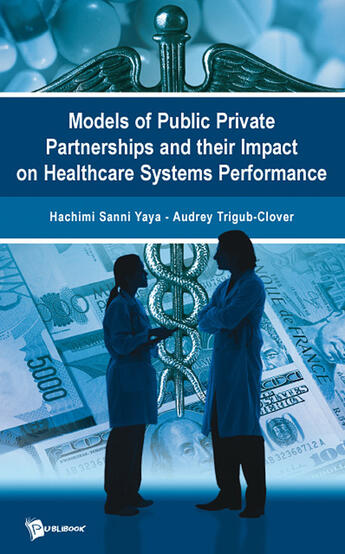 Couverture du livre « Models of public private partnerships and their impact on healthcare systems performance » de Hachimi Sanni Yaya aux éditions Publibook