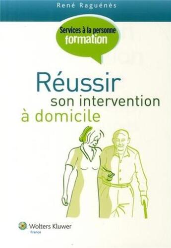 Couverture du livre « Réussir son intervention à domicile » de Raguenes R aux éditions Lamarre