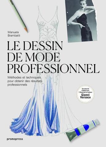 Couverture du livre « Le dessin de mode professionnel » de Manuela Brambatti aux éditions Promopress