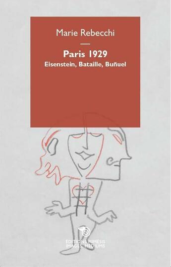 Couverture du livre « Paris 1929 ; Eisenstein, Bataille, Buñuel » de Marie Rebecchi aux éditions Mimesis