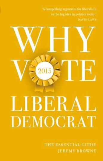 Couverture du livre « Why Vote Liberal Democrat 2015 » de Browne Jeremy aux éditions Biteback Publishing