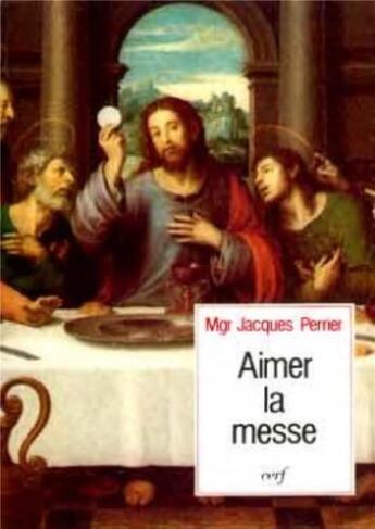 Couverture du livre « Aimer la messe » de Jacques Perrier aux éditions Cerf