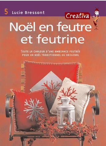 Couverture du livre « CREATIVA T.5 ; noël en feutre et feutrine » de Lucie Bressant aux éditions Fleurus