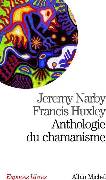 Couverture du livre « Anthologie du chamanisme » de Jeremy Narby et Francis Huxley aux éditions Albin Michel