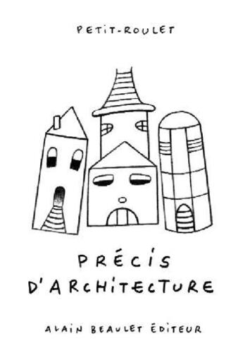 Couverture du livre « Précis d'architecture » de Philippe Petit-Roulet aux éditions Alain Beaulet