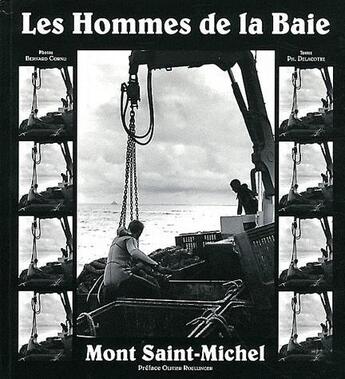 Couverture du livre « Hommes de la baie ; Mont Saint-Michel » de Philippe Delacotte et Bernard Cornu aux éditions Ouest & Cie