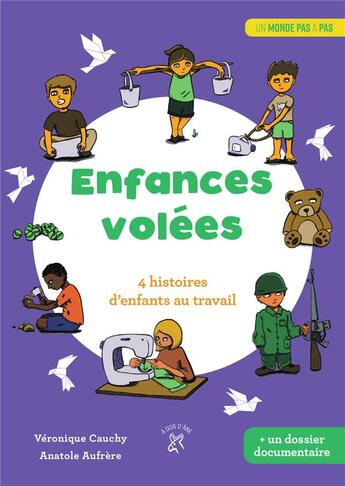 Couverture du livre « Enfances volées : 4 histoires d'enfants au travail » de Veronique Cauchy et Anatole Aufrere aux éditions A Dos D'ane