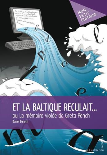 Couverture du livre « Et la Baltique reculait... » de Daniel Bonetti aux éditions Publibook