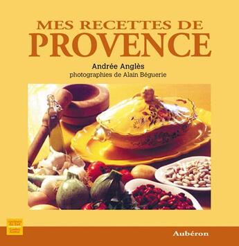 Couverture du livre « Mes recettes de provence » de Andree Angles aux éditions Auberon