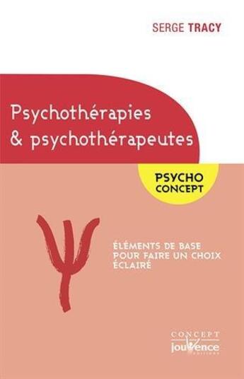 Couverture du livre « Psychothérapies & psychothérapeutes ; psycho concept ; éléments de base pour faire un choix éclairé » de Serge Tracy aux éditions Jouvence