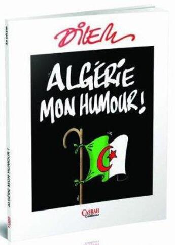 Couverture du livre « Algérie, mon humour ! » de Ali Dilem aux éditions Casbah