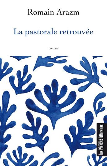 Couverture du livre « La pastorale retrouvée » de Romain Arazm aux éditions Presses Litteraires
