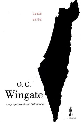 Couverture du livre « O. C. Wingate, un parfait capitaine britannique » de Sarah Vajda aux éditions Le Polemarque