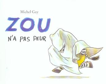 Couverture du livre « Zou n'a pas peur » de Michel Gay aux éditions Ecole Des Loisirs
