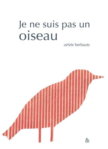 Couverture du livre « Je ne suis pas un oiseau » de Anne Herbauts aux éditions Esperluete