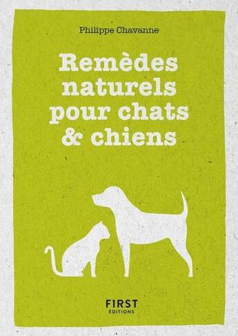 Couverture du livre « Remèdes naturels pour chiens et chats » de Philippe Chavanne aux éditions First