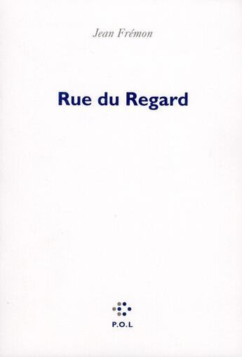 Couverture du livre « Rue du regard » de Jean Fremon aux éditions P.o.l