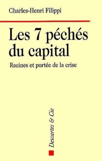 Couverture du livre « Les péchés du capital » de Charles-Henri Filippi aux éditions Descartes & Cie