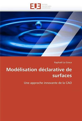 Couverture du livre « Modelisation declarative de surfaces » de La Greca Raphael aux éditions Editions Universitaires Europeennes
