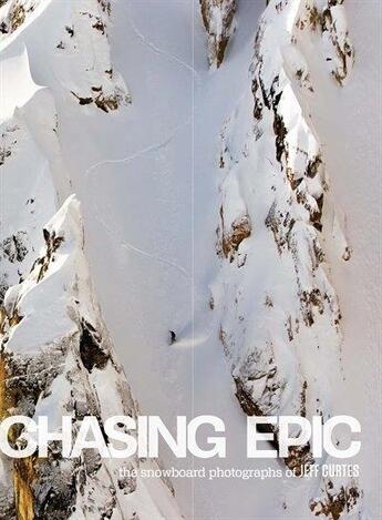 Couverture du livre « Chasing epic the snowboard photographs of jeff curtes (popular edition) » de Curtes Jeff aux éditions Ammo