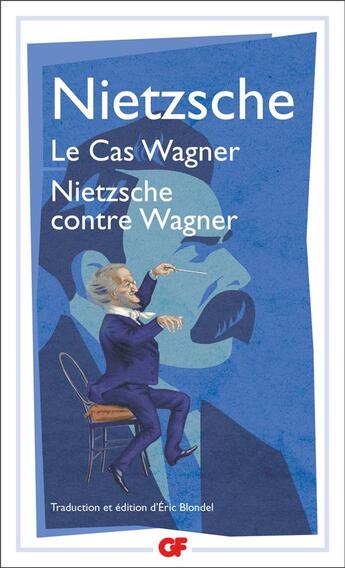 Couverture du livre « Le Cas Wagner. Nietzsche contre Wagner » de Friedrich Nietzsche aux éditions Flammarion