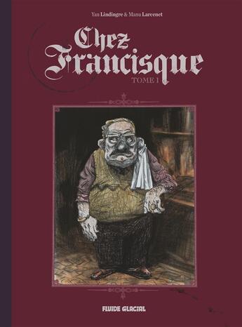Couverture du livre « Chez Francisque Tome 1 » de Manu Larcenet et Yan Lindingre aux éditions Fluide Glacial